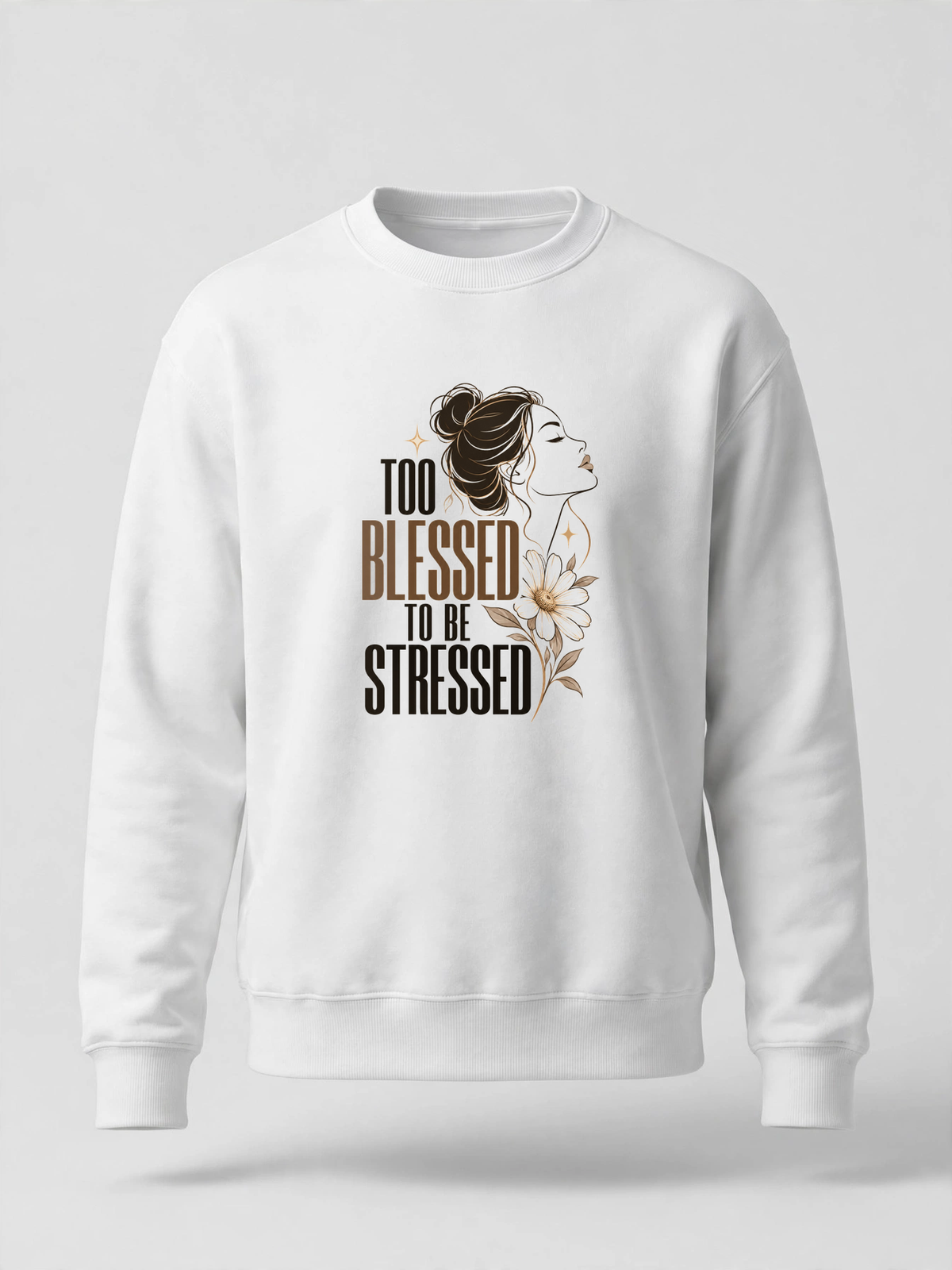 Too Blessed to Be Stressed sweatshirt — WHITE crewneck, product front view