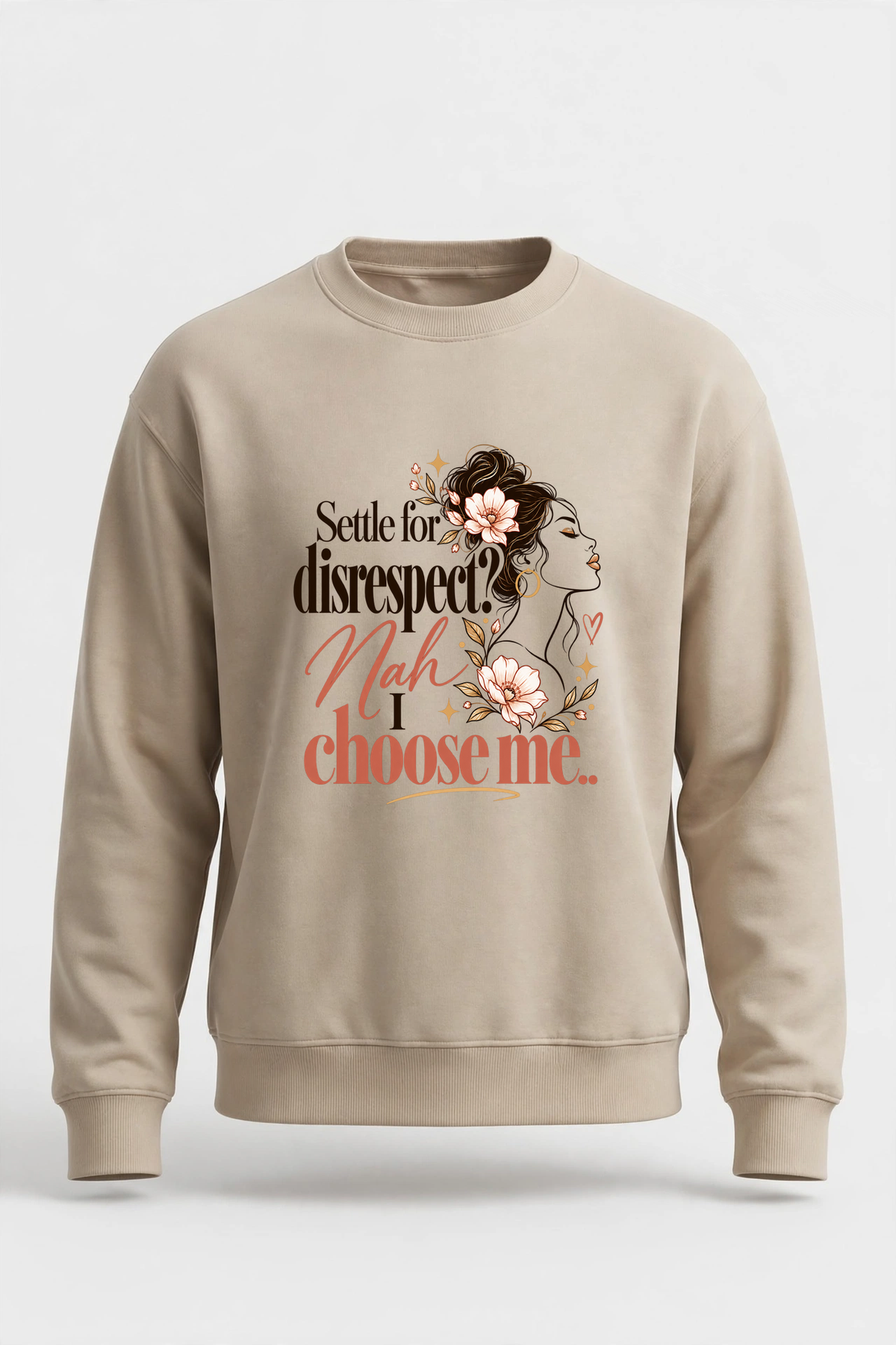 Settle for Disrespect? Nah, I Choose Me. sweatshirt — SAND crewneck, product front view